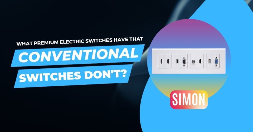 What premium electric switches have that conventional switches don’t?